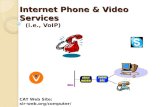 Internet Phone & Video Services (i.e., VoIP) CAT Web Site: sir-web.org/computer