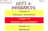 Part 4 - Products Chpt 10 - Product Mgmt Slide 1 Chapter 9 PRODUCT STRATEGY Chapter 10 PRODUCT MANAGEMENT Chapter 11 SERVICES.