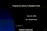 Innovations in Local Revenue Mobilization- Bangalore India 1 Property tax reforms in Bangalore-India June 23, 2003 Mr. Vasanth Rao* * shyvas@hotmail.com.