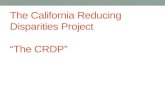 The California Reducing Disparities Project “The CRDP”