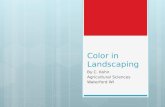 Color in Landscaping By C. Kohn Agricultural Sciences Waterford WI.