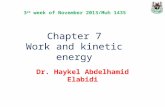Chapter 7 Work and kinetic energy Dr. Haykel Abdelhamid Elabidi 3 rd week of November 2013/Muh 1435.