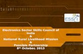 Electronics Sector Skills Council of India & National Rural Livelihood Mission & Possible Partnership 8 th October, 2013.