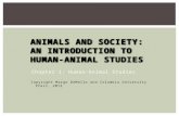 ANIMALS AND SOCIETY: AN INTRODUCTION TO HUMAN-ANIMAL STUDIES Chapter 1: Human-Animal Studies Copyright Margo DeMello and Columbia University Press, 2012.