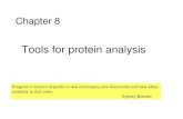 Chapter 8 Tools for protein analysis Progress in science depends on new techniques, new discoveries and new ideas, probably in that order. Sydney Brenner.