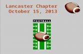 Lancaster Chapter October 15, 2013. Lancaster Chapter October 15, 2013 Game Review Week 7.