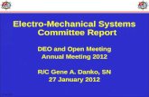 27 Jan 2012 1 Electro-Mechanical Systems Committee Report DEO and Open Meeting Annual Meeting 2012 R/C Gene A. Danko, SN 27 January 2012.