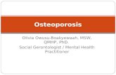 Olivia Owusu-Boakyewaah, MSW, QMHP, PhD. Social Gerontologist / Mental Health Practitioner Osteoporosis.
