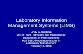 Laboratory Information Management Systems (LIMS) Lindy A. Brigham Div of Plant Pathology and Microbiology Department of Plant Sciences PLS 595D Regulatory.