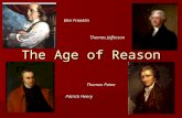 The Age of Reason Ben Franklin Thomas Jefferson Thomas Paine Patrick Henry.