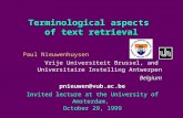 Terminological aspects of text retrieval Paul Nieuwenhuysen Vrije Universiteit Brussel, and Universitaire Instelling Antwerpen Belgiumpnieuwen@vub.ac.be.