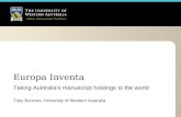 Europa Inventa Toby Burrows, University of Western Australia Taking Australia’s manuscript holdings to the world.