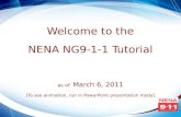Welcome to the NENA NG9-1-1 Tutorial as of March 6, 2011 [To see animation, run in PowerPoint presentation mode]