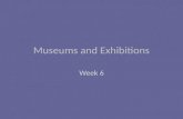 Museums and Exhibitions Week 6. 18,000-20,000 museums in U.S. today 3/4s of world’s museums created since 1945 From “being about something to being for.