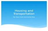 Housing and Transportation By: Evan Linett and Cecilia King.