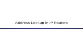 Address Lookup in IP Routers. 2 Routing Table Lookup Routing Decision Forwarding Decision Forwarding Decision Routing Table Routing Table Routing Table.