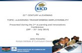 KENYA INSTITUTE OF CURRICULUM DEVELOPMENT 21 ST CENTURY eLEARNING TOPIC: eLEARNING TRANSFORMING EMPLOYERBILITY Presented during the 2 nd eLearning and.