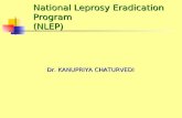 National Leprosy Eradication Program (NLEP) Dr. KANUPRIYA CHATURVEDI.