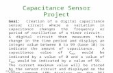 ECE 3450 M. A. Jupina, VU, 2015 Capacitance Sensor Project Goal: Creation of a digital capacitance sensor circuit where a variation in capacitance changes.