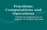 Fractions: Computations and Operations Hands-On Experiences in support of Student Success.