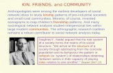 KIN, FRIENDS, and COMMUNITY Anthropologists were among the earliest developers of social network ideas to study kinship patterns of pre-industrial societies.