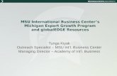 MSU International Business Center’s Michigan Export Growth Program and globalEDGE Resources Tunga Kiyak Outreach Specialist – MSU Int’l. Business Center.