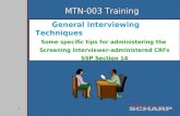 1 MTN-003 Training General Interviewing Techniques Some specific tips for administering the Screening interviewer-administered CRFs SSP Section 14.