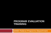 PROGRAM EVALUATION TRAINING SAISD Federal Programs Department.