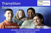 Transition Services Exploration + Experience = Employment! Erin Seeley, Community Employment Coordinator Jennifer Kane, Transition Specialist.