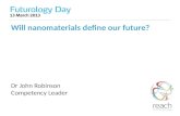 Will nanomaterials define our future? Dr John Robinson Competency Leader.