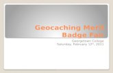 Geocaching Merit Badge Fair Georgetown College Saturday, February 12 th, 2011.