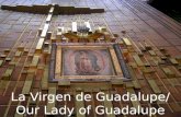 La Virgen de Guadalupe/ Our Lady of Guadalupe. The Aztecs The Aztecs ruled most of Central America in 1500 Empire was known as Mesoamerica; extended from.