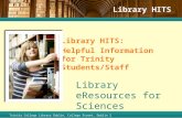 Library HITS Library HITS: Helpful Information for Trinity Students/Staff Library eResources for Sciences Michaelmas Term 2013 Trinity College Library.
