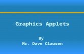 Graphics Applets By Mr. Dave Clausen. 2 Applets  A Java application is a stand-alone program with a main method (like the ones we've seen so far)  A.