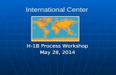 International Center H-1B Process Workshop May 28, 2014.
