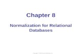 Chapter 8 Normalization for Relational Databases Copyright © 2004 Pearson Education, Inc.
