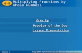 4-9 Multiplying Fractions by Whole Numbers Course 1 Warm Up Warm Up Lesson Presentation Lesson Presentation Problem of the Day Problem of the Day.
