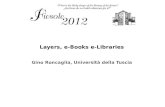 Layers, e-Books e-Libraries Gino Roncaglia, Università della Tuscia.