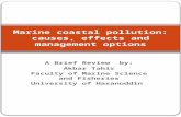 A Brief Review by: Akbar Tahir Faculty of Marine Science and Fisheries University of Hasanuddin Marine coastal pollution: causes, effects and management.