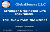 01 March 2011  1 GlobalSource LLC Stranger Originated Life Insurance: The View from the Street Washington Cyprus Dubai.
