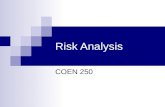 Risk Analysis COEN 250. Risk Management Risk Management consists of  Risk Assessment  Risk Mitigation  Risk Evaluation and Assessment Risk Management.