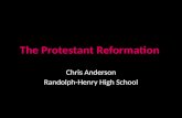 The Protestant Reformation Chris Anderson Randolph-Henry High School.
