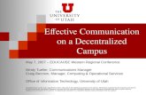 Effective Communication on a Decentralized Campus May 7, 2007 – EDUCAUSE Western Regional Conference Mindy Tueller, Communications Manager Craig Bennion,