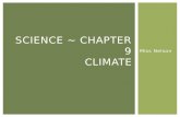 Miss Nelson SCIENCE ~ CHAPTER 9 CLIMATE. What Causes Climate? SECTION 1.