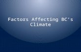Factors Affecting BC’s Climate. Latitude At Northern latitudes the sun strikes the Earth at a lower angle The sun is less intense than areas that are.