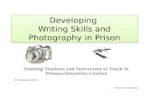 Developing Writing Skills and Photography in Prison Training Teachers and Instructors to Teach in Prisons/Detention Centres 28° Septmeber 2012 Francesca.