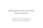 Introduction to Convection: Mass Transfer Chapter Six and Appendix E Sections 6.1 to 6.8 and E.4.