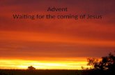Advent Waiting for the coming of Jesus. Week 2 Adam Eve Noah Come Lord Jesus (x3) come and be born in our hearts.