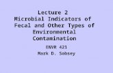 Lecture 2 Microbial Indicators of Fecal and Other Types of Environmental Contamination ENVR 421 Mark D. Sobsey.