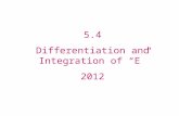 5.4 Differentiation and Integration of “E” 2012 The Natural Exponential Function The function f(x) = ln x is increasing on its entire domain, and therefore.